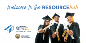 Welcome the Resource Hub with CaliforniaColleges.edu logo, state seal, and three diverse graduating students smiling with diplomas
